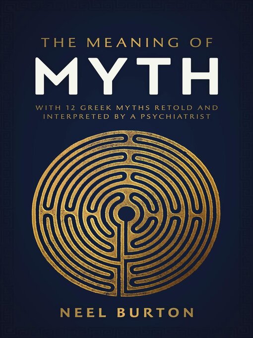 Title details for The Meaning of Myth by Neel Burton - Available